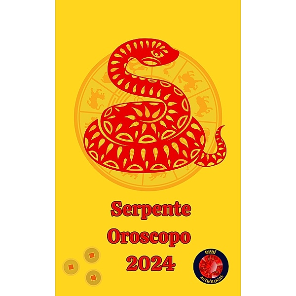 Serpente Oroscopo  2024, Angeline A. Rubi, Alina A Rubi
