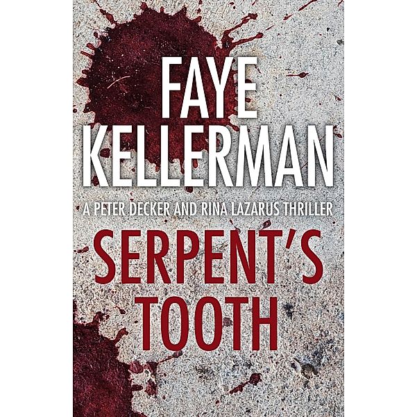 Serpent's Tooth (Peter Decker and Rina Lazarus Series, Book 10), Faye Kellerman