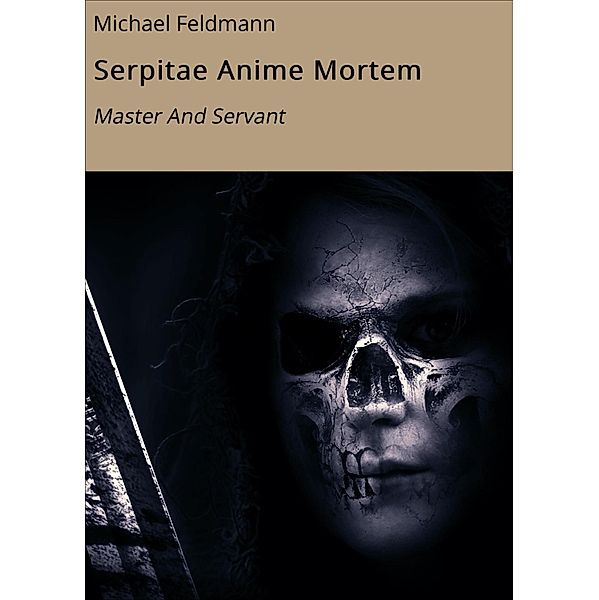 Serpitae Anime Mortem / Die Forsyte Saga Bd.1, Michael Feldmann