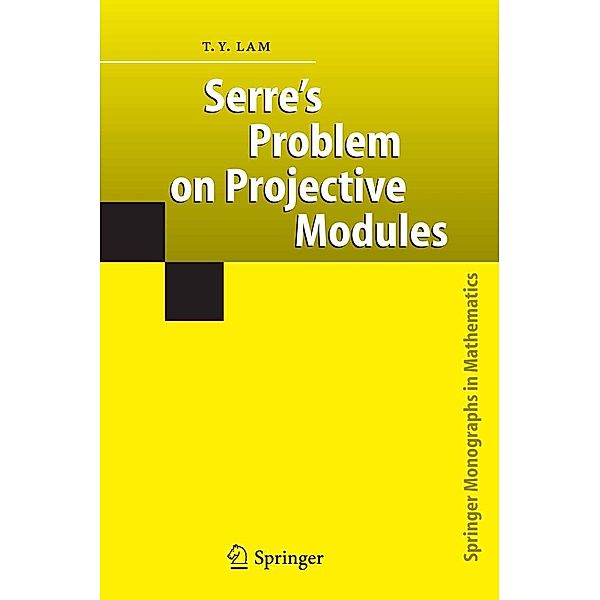 Serre's Problem on Projective Modules / Springer Monographs in Mathematics, T. Y. Lam