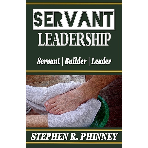 Servant Leadership, Stephen Phinney