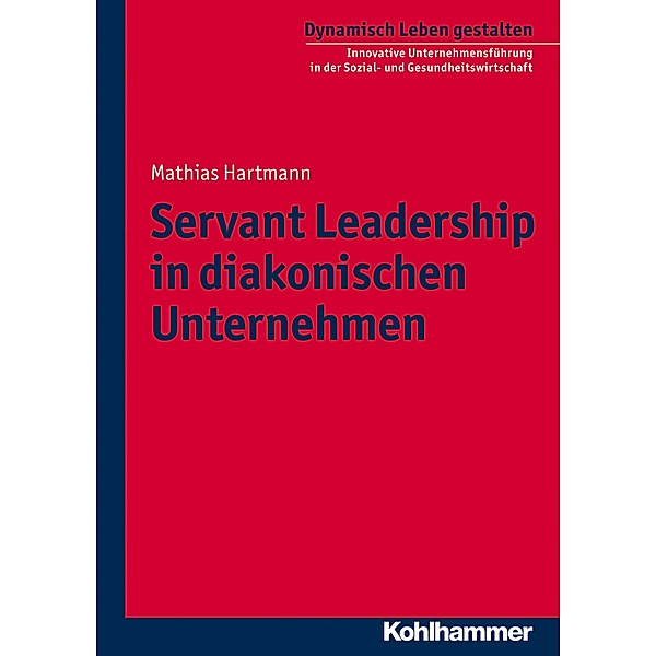 Servant Leadership in diakonischen Unternehmen, Mathias Hartmann