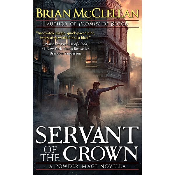 Servant of the Crown: A Powder Mage Novella, Brian McClellan