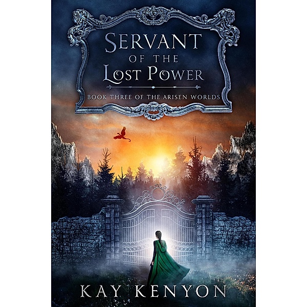 Servant of the Lost Power (The Arisen Worlds, #3) / The Arisen Worlds, Kay Kenyon