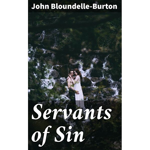 Servants of Sin, John Bloundelle-Burton