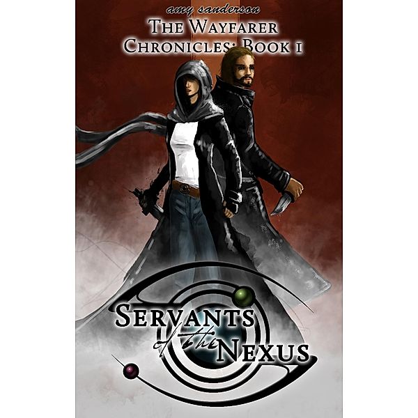 Servants of the Nexus (The Wayfarer Chronicles, #1) / The Wayfarer Chronicles, Amy Sanderson