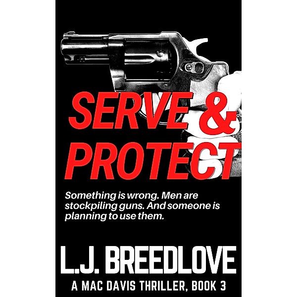 Serve & Protect (A Mac Davis Thriller, #3) / A Mac Davis Thriller, L. J. Breedlove