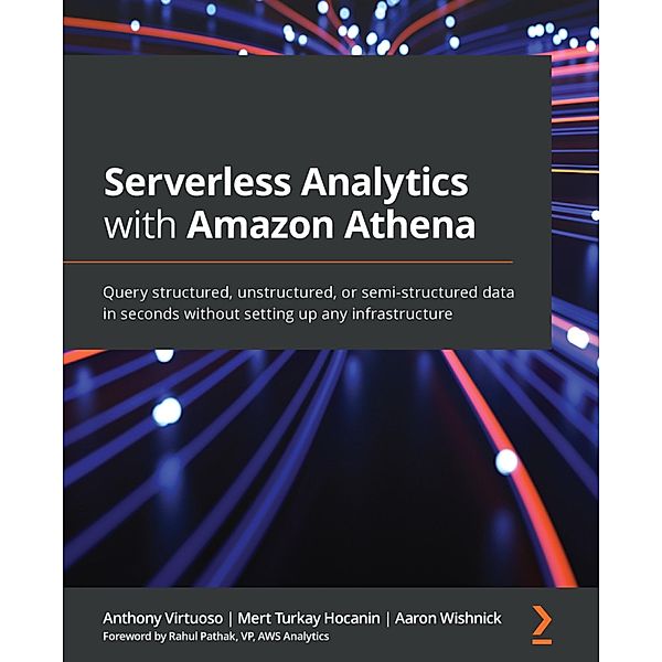Serverless Analytics with Amazon Athena, Anthony Virtuoso, Mert Turkay Hocanin, Aaron Wishnick