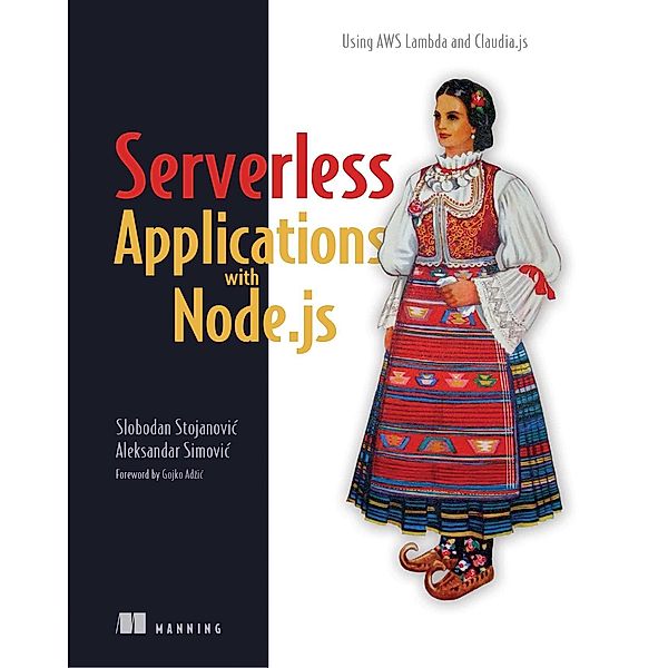 Serverless Applications with Node.js, Slobodan Stojanovic, Aleksandar Simovic