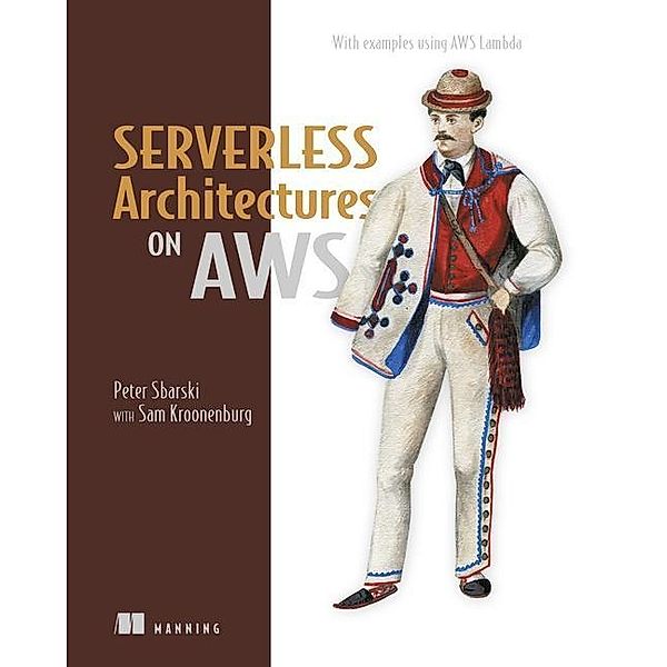 Serverless Architectures on AWS, Peter Sbarski