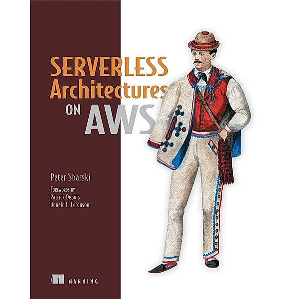 Serverless Architectures on AWS, Peter Sbarski, Sam Kroonenburg