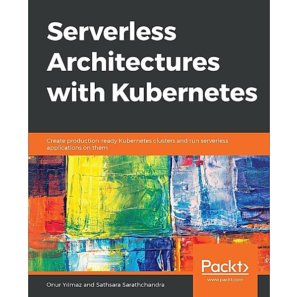 Serverless Architectures with Kubernetes, Yilmaz Onur Yilmaz