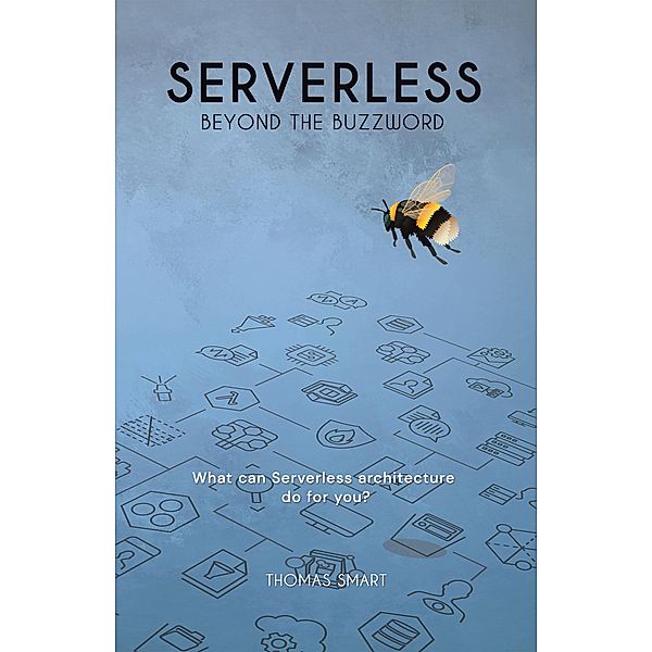 Serverless Beyond the Buzzword, Thomas Smart