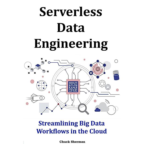 Serverless Data Engineering, Chuck Sherman