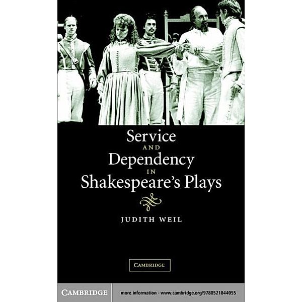 Service and Dependency in Shakespeare's Plays, Judith Weil