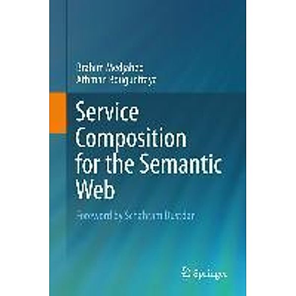 Service Composition for the Semantic Web, Brahim Medjahed, Athman Bouguettaya