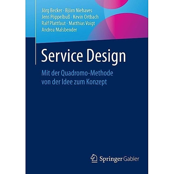 Service Design, Jörg Becker, Björn Niehaves, Jens Pöppelbuß, Kevin Ortbach, Ralf Plattfaut, Matthias Voigt, Andrea Malsbender