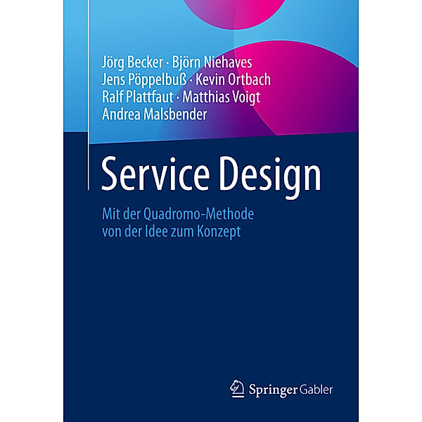 Service Design, Jörg Becker, Björn Niehaves, Jens Pöppelbuss, Kevin Ortbach, Ralf Plattfaut, Matthias Voigt, Andrea Malsbender