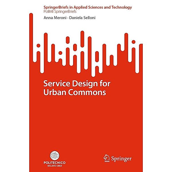 Service Design for Urban Commons / SpringerBriefs in Applied Sciences and Technology, Anna Meroni, Daniela Selloni