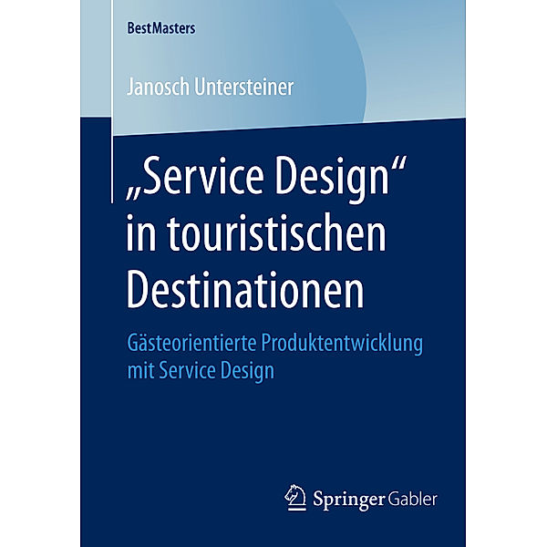 Service Design in touristischen Destinationen, Janosch Untersteiner