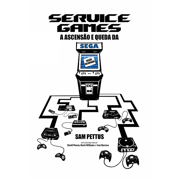 Service Games: A Ascensão e Queda da SEGA, Sam Pettus, David Munoz