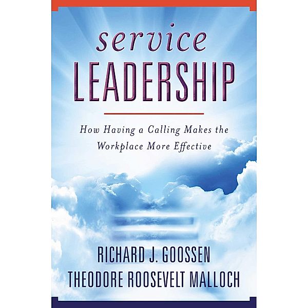 Service Leadership, Richard J. Goossen, Theodore Roosevelt Malloch