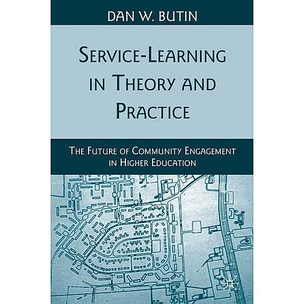 Service-Learning in Theory and Practice, Dan W. Butin
