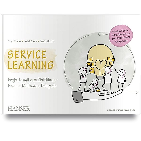 Service Learning - Persönlichkeitsentwicklung durch gesellschaftliches Engagement, Tanja Reimer, Isabell Osann, Frauke Godat