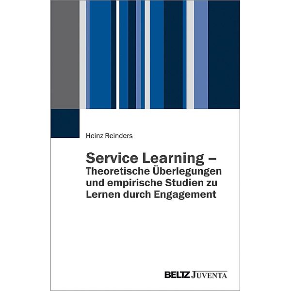 Service Learning - Theoretische Überlegungen und empirische Studien zu Lernen durch Engagement, Heinz Reinders