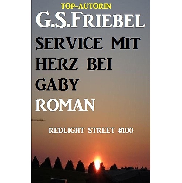 Service mit Herz bei Gaby: Redlight Street #100, G. S. Friebel