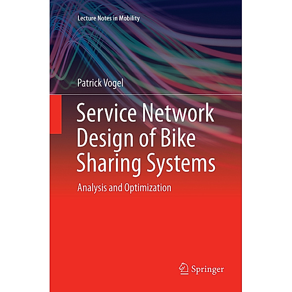 Service Network Design of Bike Sharing Systems, Patrick Vogel