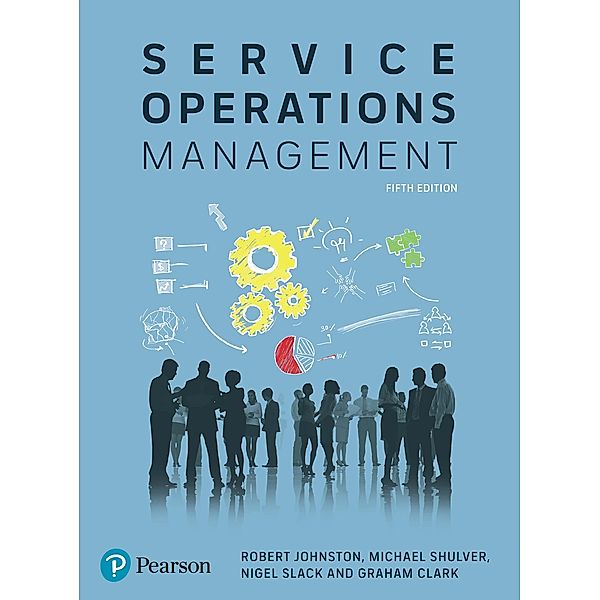 Service Operations Management, Robert Johnston, Michael Shulver, Nigel Slack, Graham Clark