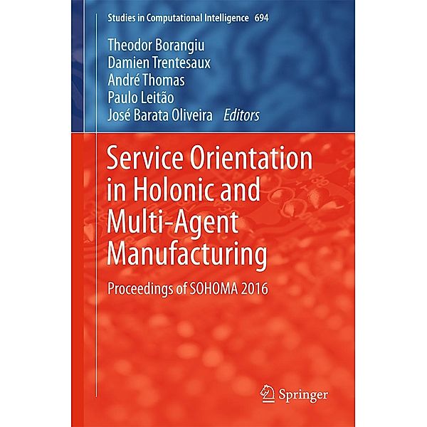 Service Orientation in Holonic and Multi-Agent Manufacturing / Studies in Computational Intelligence Bd.694