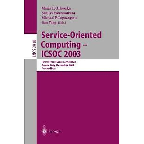Service-Oriented Computing -- ICSOC 2003 / Lecture Notes in Computer Science Bd.2910