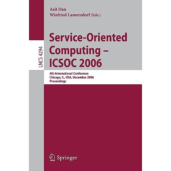 Service-Oriented Computing - ICSOC 2006 / Lecture Notes in Computer Science Bd.4294