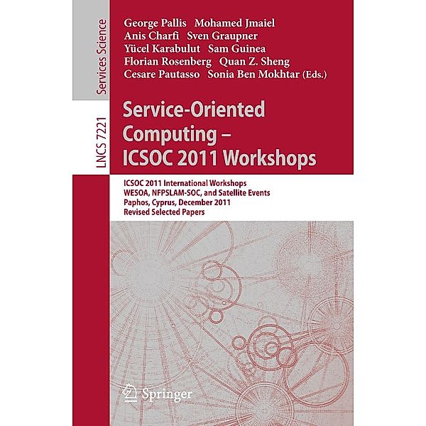 Service-Oriented Computing - ICSOC 2011 Workshops / Lecture Notes in Computer Science Bd.7221