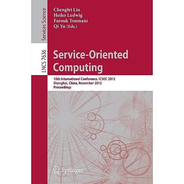 Service-Oriented Computing / Lecture Notes in Computer Science Bd.7636