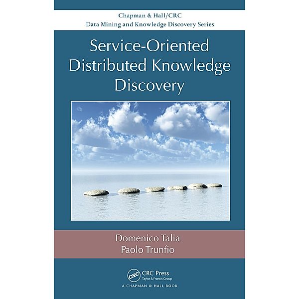 Service-Oriented Distributed Knowledge Discovery, Domenico Talia, Paolo Trunfio