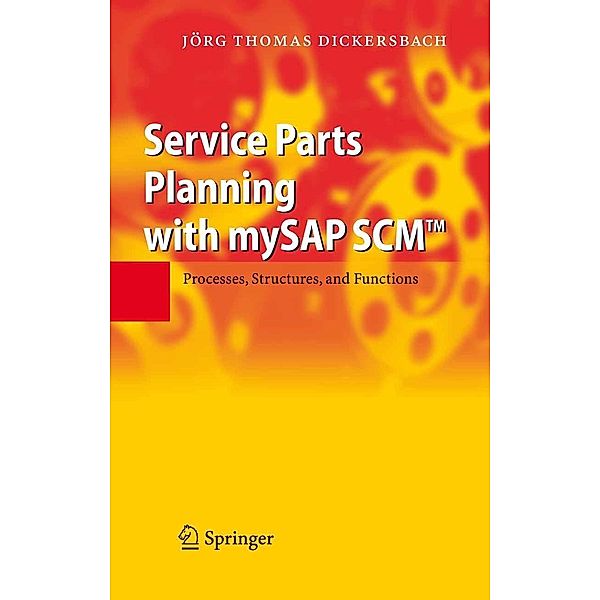 Service Parts Planning with mySAP SCM(TM), Jörg T. Dickersbach