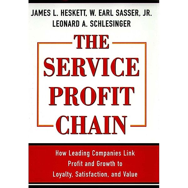 Service Profit Chain, James L. Heskett, W. Earl Sasser, Leonard A. Schlesinger