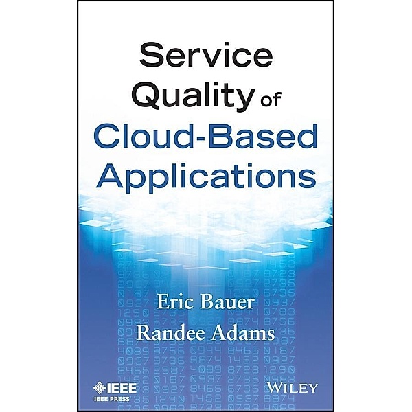 Service Quality of Cloud-Based Applications, Eric Bauer, Randee Adams