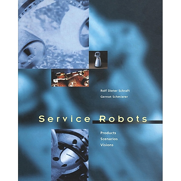 Service Robots, Rolf Dieter Schraft, Gernot Schmierer
