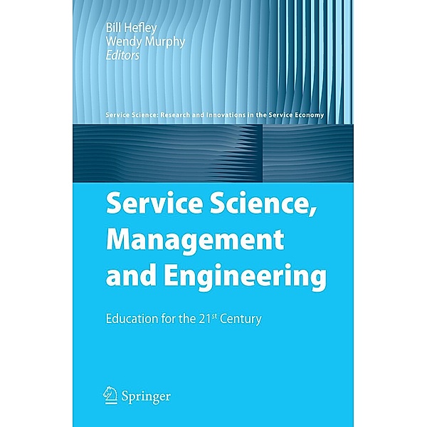 Service Science, Management and Engineering / Service Science: Research and Innovations in the Service Economy