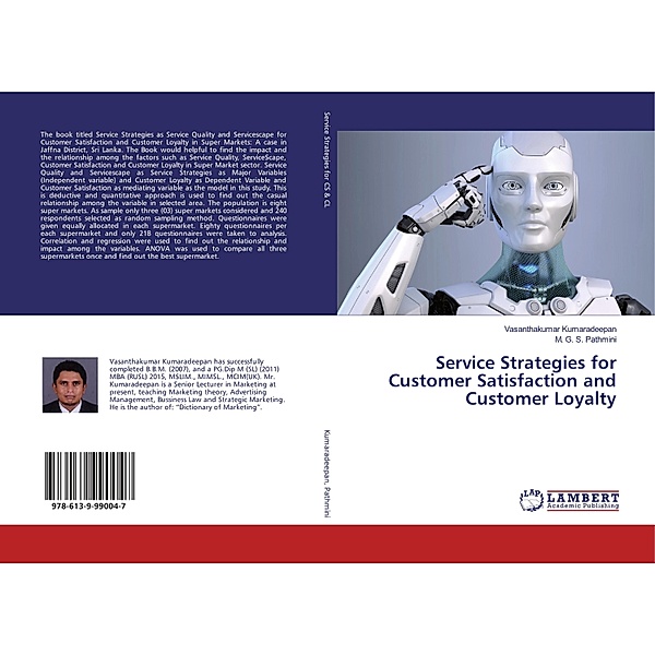 Service Strategies for Customer Satisfaction and Customer Loyalty, Vasanthakumar Kumaradeepan, M. G. S. Pathmini