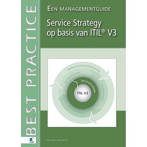 Service Strategy op basis van ITIL® V3 - Een Management Guide, Jan van Bon, Arjen de Jong, Axel Kolthof, Mike Pieper, Ruby Tjassing, Annelies van der Veen, Tieneke Verheijen