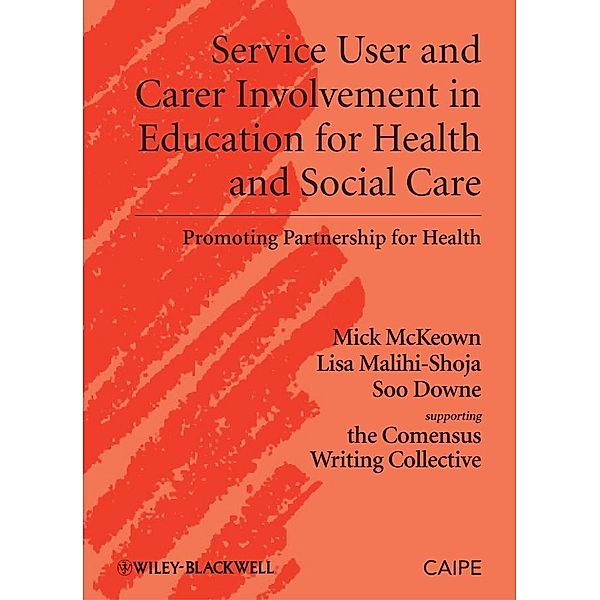 Service User and Carer Involvement in Education for Health and Social Care, Michael McKeown, Lisa Malihi-Shoja, Soo Downe