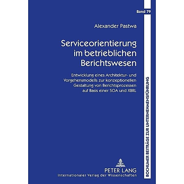 Serviceorientierung im betrieblichen Berichtswesen, Alexander Pastwa