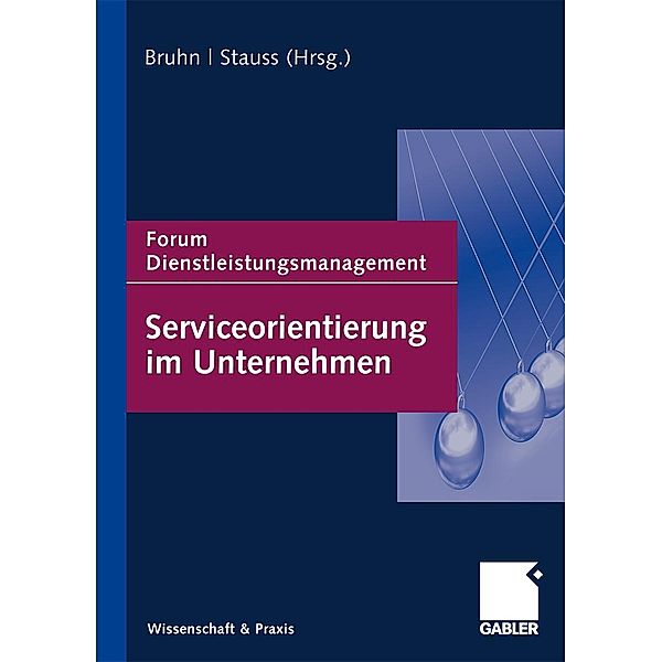 Serviceorientierung im Unternehmen / Forum Dienstleistungsmanagement