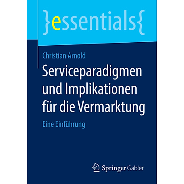 Serviceparadigmen und Implikationen für die Vermarktung, Christian Arnold