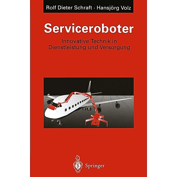 Serviceroboter, Rolf-Dieter Schraft, Hansjörg Volz